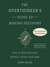 The Overthinker's Guide to Making Decisions